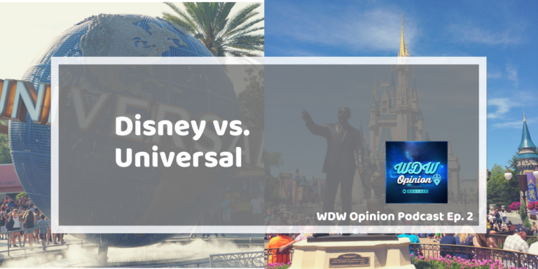 WDW Opinion Ep. 2 - Disney vs. Universal