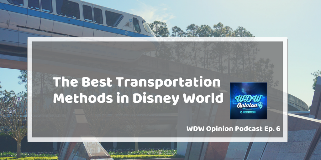 WDW Opinion Ep. 6 - The Best Transportation Methods in Disney World