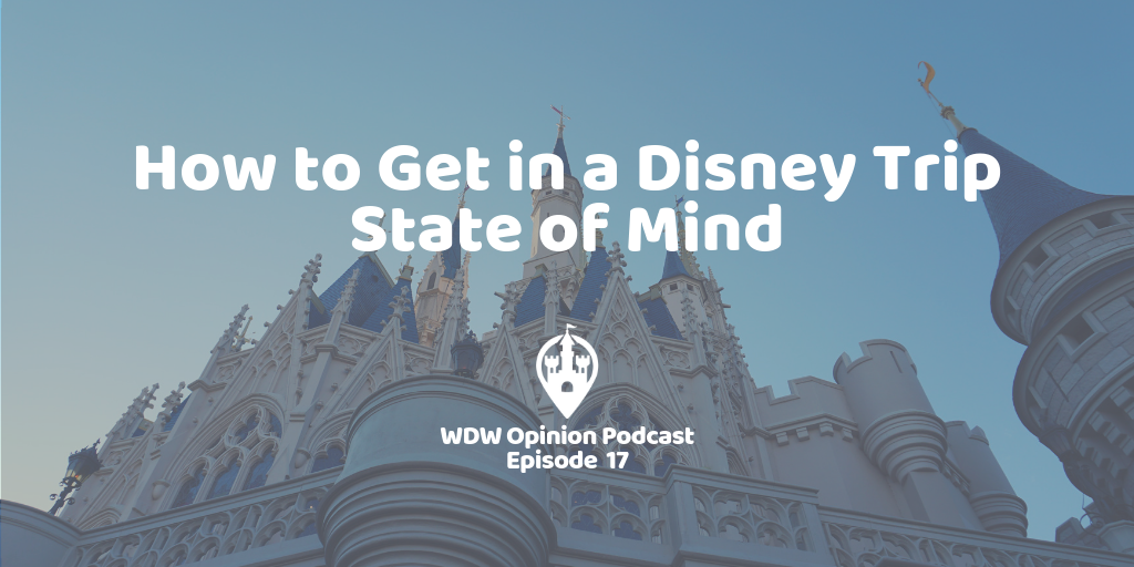 How to Get in a Disney Trip State of Mind