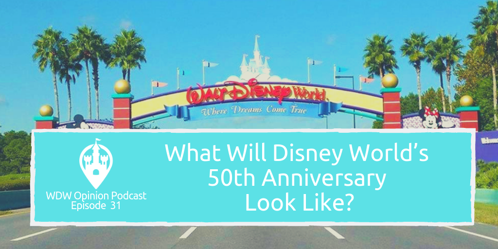 What Will Disney World’s 50th Anniversary Look Like?